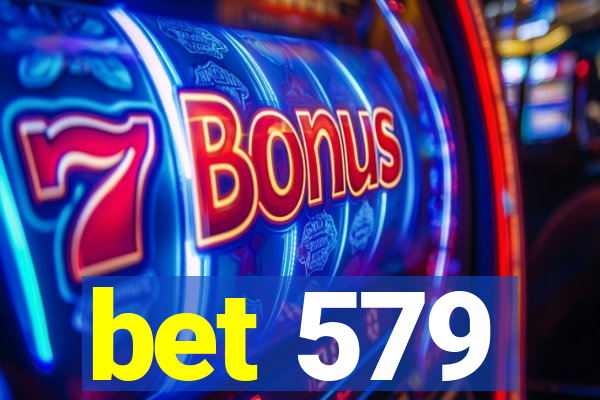 bet 579